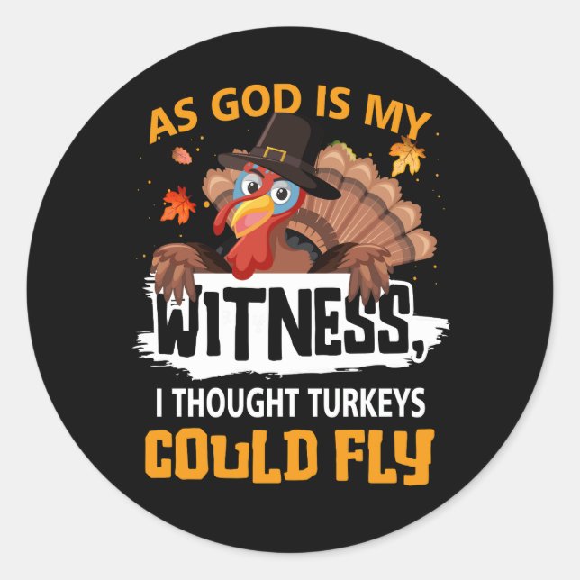 Sticker Rond Thanksgiving Comme Dieu Est Mon Témoin Je Pensais  (Devant)