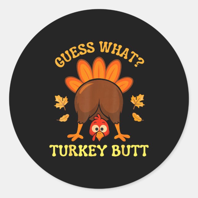 Sticker Rond Thanksgiving Guess What Turkey Butt Funny Men Wome (Devant)