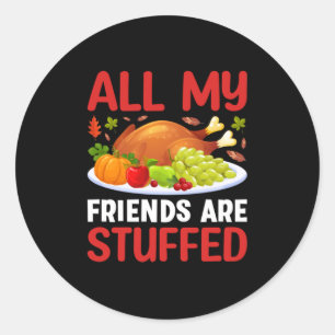 Sticker Rond Thanksgiving Tous Mes Amis Sont Stuffés