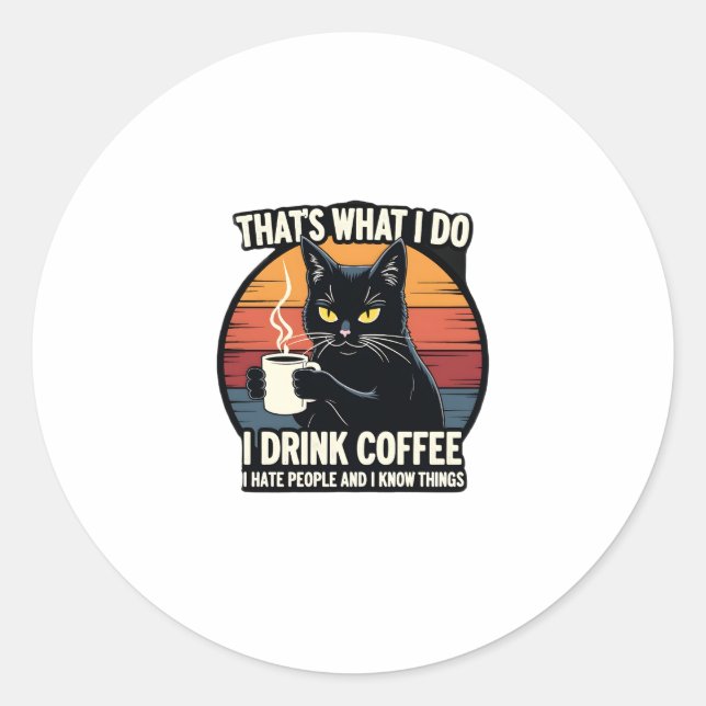Sticker Rond That's What I Do I Drink Coffee I Hate People And  (Devant)