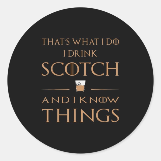 Sticker Rond That's What I Do I Drink Scotch And I Know Things  (Devant)