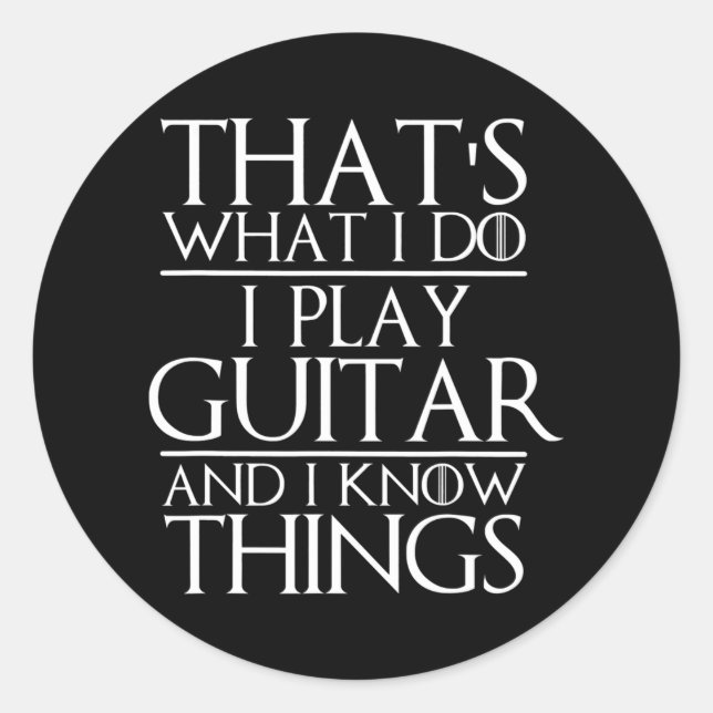 Sticker Rond That's What I Do I Play Guitar and I Know Things (Devant)