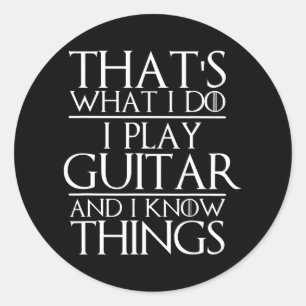 Sticker Rond That's What I Do I Play Guitar and I Know Things