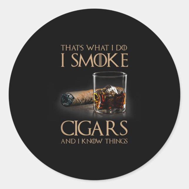Sticker Rond That's What I Do I Smoke Cigars And I Know Things  (Devant)