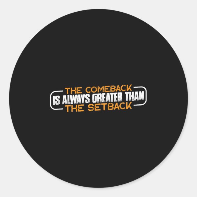 Sticker Rond The Comeback Is Always Greater Than The Setback -- (Devant)