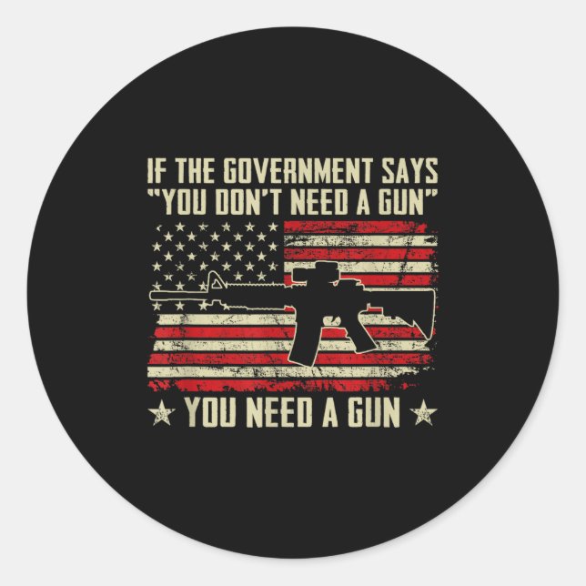 Sticker Rond The Government Says You Don't Need A Gun - Funny P (Devant)
