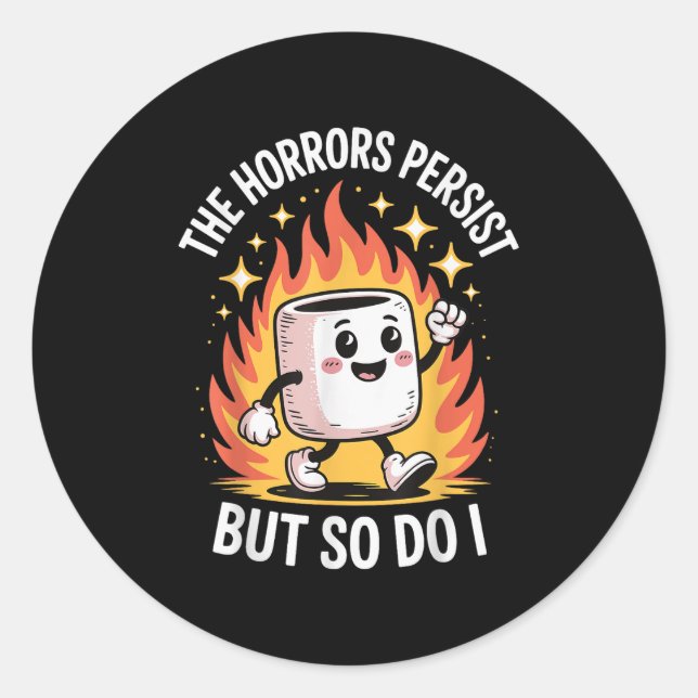 Sticker Rond The Horrors Persist But So Do I  (Devant)