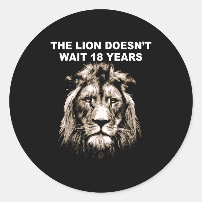 Sticker Rond The Lion Doesn't Wait 18 Years Funny  (Devant)