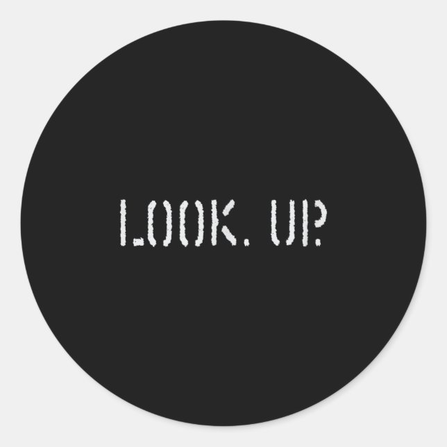 Sticker Rond The Look Up Keep Looking Up Motivational Tees  (Devant)