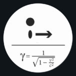 Sticker Rond The Lorentz Factor<br><div class="desc">The Lorentz Factor is the name of the factor by which time,  length,  and "relativistic mass" change for an object while that object is moving. The faster you move through space. The slower you move through time.</div>
