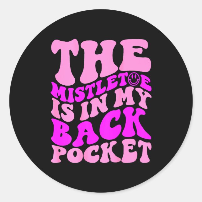 Sticker Rond The Mistletoe Is In My Back Cket , Christmas  (Devant)