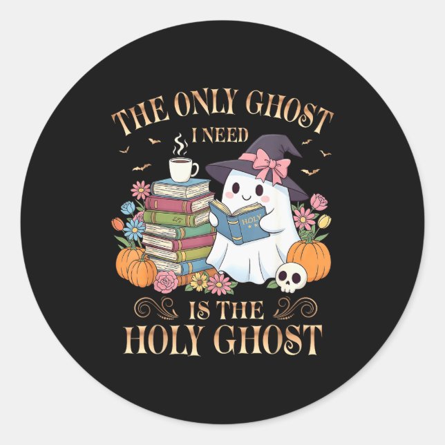 Sticker Rond The Only Ghost I Need Is The Holy Ghost Books Read (Devant)