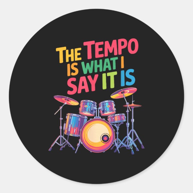 Sticker Rond The Tem Is What I Say It Is, Drumming And Drumset  (Devant)