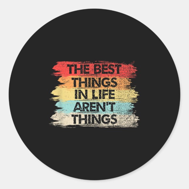 Sticker Rond The Things In Life Aren't Things Motivational Quot (Devant)