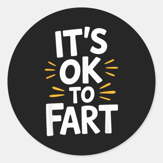 Sticker Rond The Truth Is It's Ok To Fart Witty Adult Comedic P (Devant)