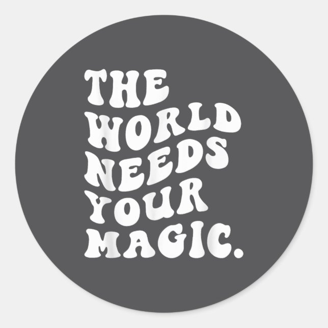 Sticker Rond The World Needs Your Magic Motivational Retro  (Devant)