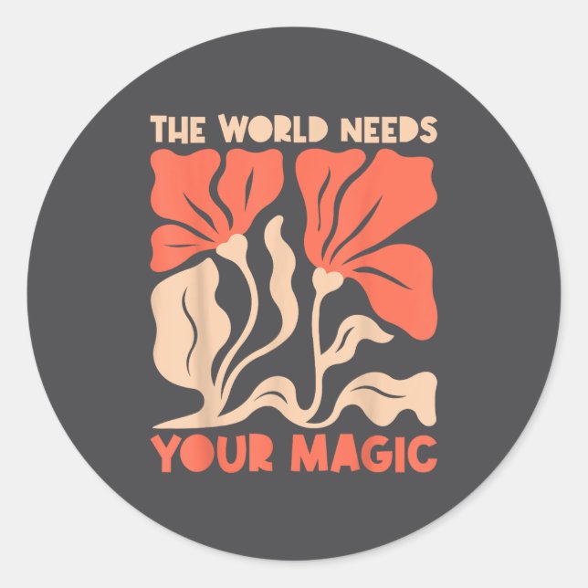 Sticker Rond The World Needs Your Magic Retro Floral Sitive Mot (Devant)
