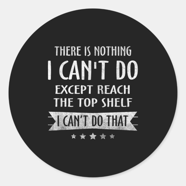 Sticker Rond There Is Nothing I Can't Do Except Reach The Top S (Devant)