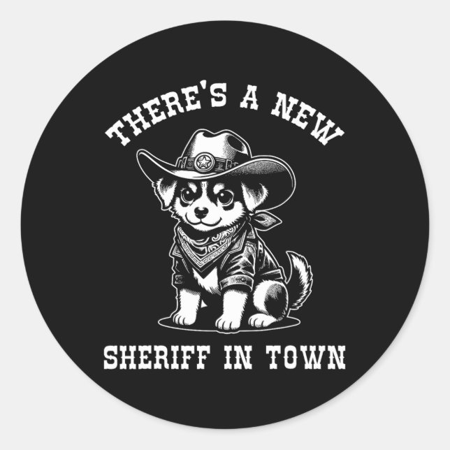 Sticker Rond There's A New Sheriff In Town Cowboy Dog Western F (Devant)