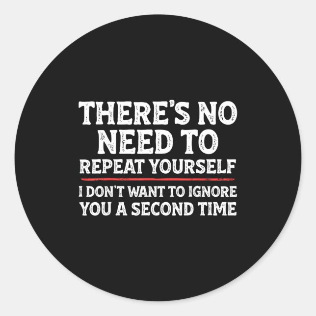 Sticker Rond There's No Need To Repeat Yourself Funny Mom Dad J (Devant)