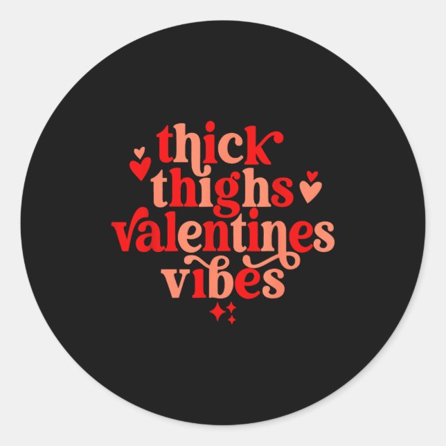 Sticker Rond Thick Thighs And Valentine Vibes Heart Valentine O (Devant)