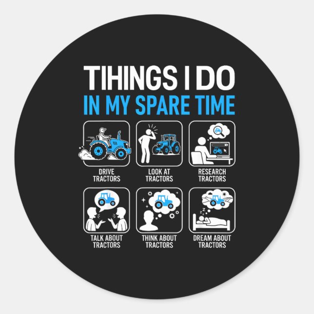 Sticker Rond Things I Do In My Spare Time Farmer Tractors Farmi (Devant)