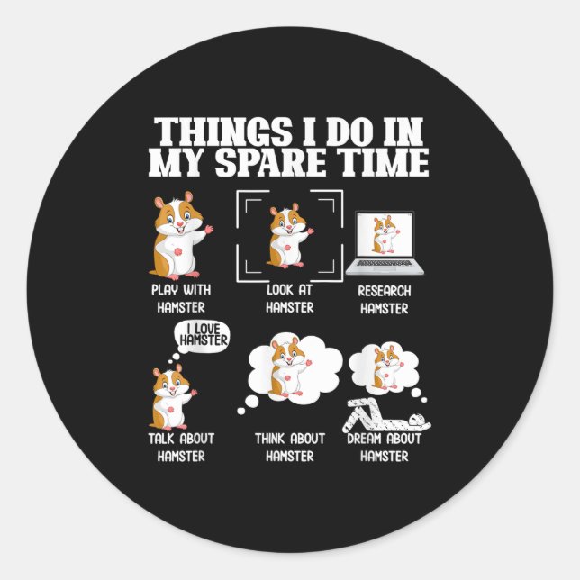 Sticker Rond Things I Do In My Spare Time Funny Hamster Pet Lov (Devant)