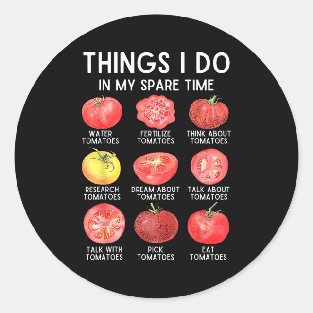 Sticker Rond Things I Do In My Spare Time Tomatoes Gardening Pl (Devant)
