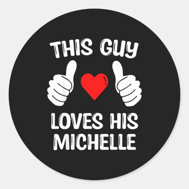 Sticker Rond This Guy Loves His Michelle Girlfriend Wife Valent (Devant)