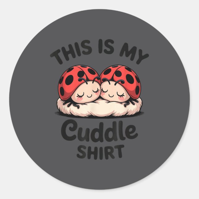 Sticker Rond This Is My Cuddle Shirt Cute Ladybug Couple  (Devant)