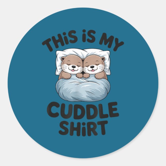 Sticker Rond This Is My Cuddle Shirt Cute Otter Couple Sleeng  (Devant)