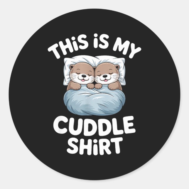 Sticker Rond This Is My Cuddle Shirt Cute Otter Couple Sleeping (Devant)