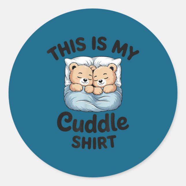 Sticker Rond This Is My Cuddle Shirt Cute Teddy Bear Couple  (Devant)