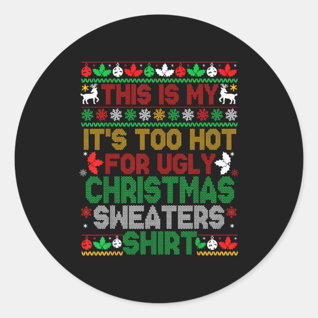 Sticker Rond This Is My Its Too Hot For Ugly Christmas Sweaters (Devant)