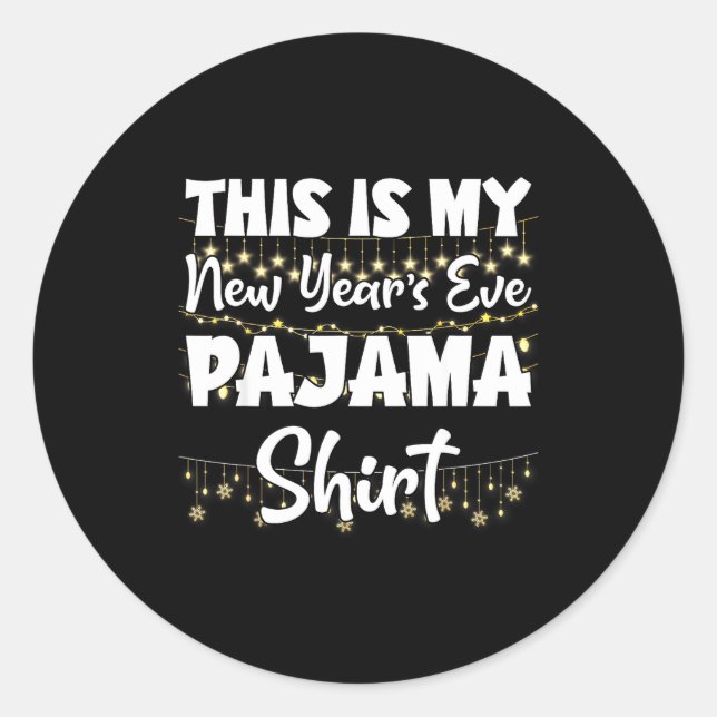Sticker Rond This Is My New Years Eve Pajama Shirt Happy New Ye (Devant)