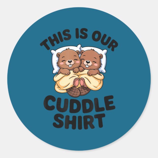 Sticker Rond This Is Our Cuddle Shirt Cute Beavers Couple  (Devant)