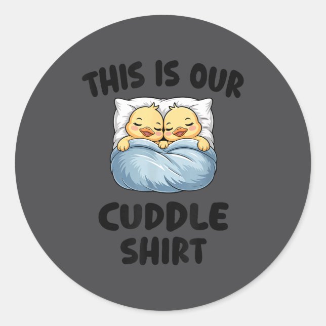 Sticker Rond This Is Our Cuddle Shirt Cute Cozy Duck Couple  (Devant)
