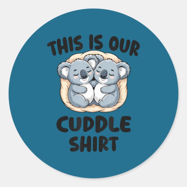 Sticker Rond This Is Our Cuddle Shirt Cute Koala Couple  (Devant)