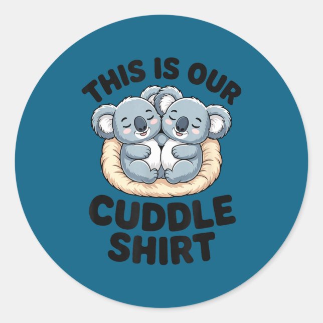 Sticker Rond This Is Our Cuddle Shirt Cute Koala Couple  (Devant)