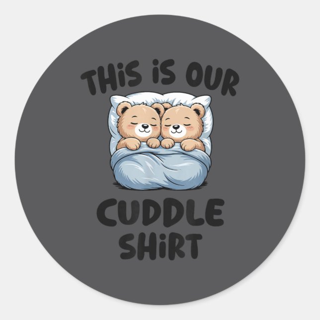 Sticker Rond This Is Our Cuddle Shirt Cute Teddy Bear Couple  (Devant)