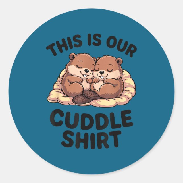 Sticker Rond This Is Our Cuddle Shirt Sweet Beavers In Love  (Devant)