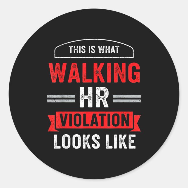 Sticker Rond This Is What A Walking Hr Violation Looks Like Pay (Devant)