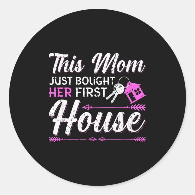 Sticker Rond This Mom Just Bought Her First House New Homeowner (Devant)