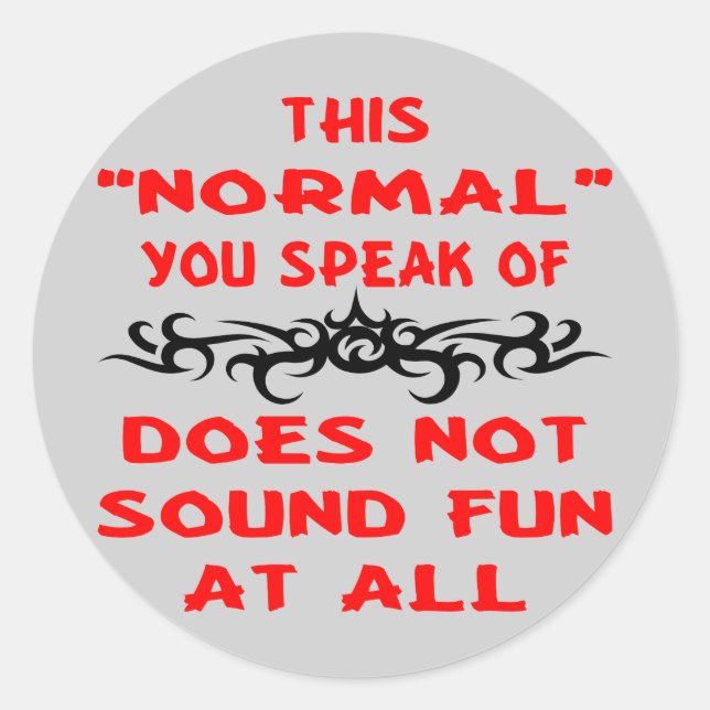 Sticker Rond This Normaux You Speak Of Does Not Sound Fun At Al (Devant)