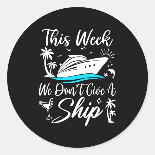Sticker Rond This Week We Don’t Give A Ship Funny Cruise Squad  (Devant)