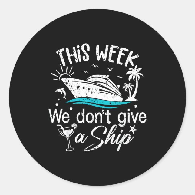 Sticker Rond This Week We Don't Give A Ship Family Cruise Vacat (Devant)