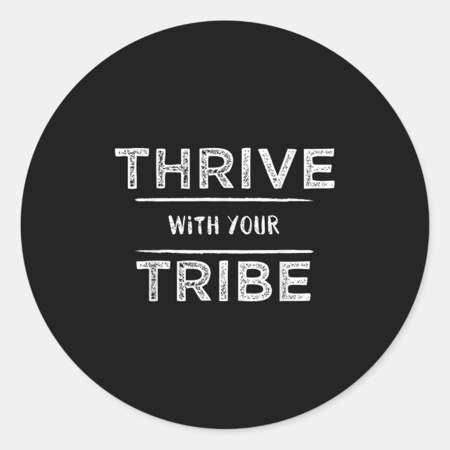 Sticker Rond Thrive With Your Tribe Shirt Gift  (Devant)