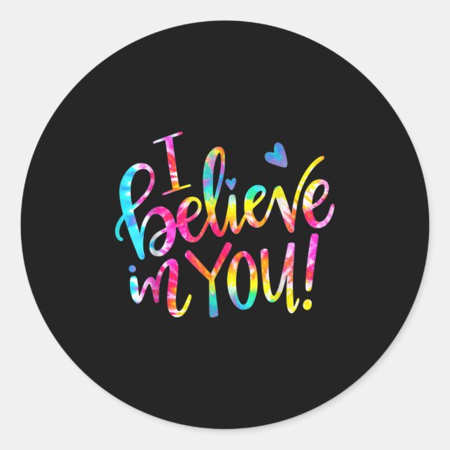 Sticker Rond Tie Dye I Believe In You Teacher Testing Day Gift  (Devant)