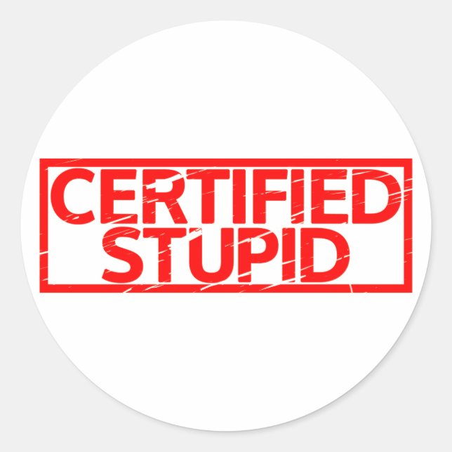 Sticker Rond Timbre Stupide Certifié (Devant)