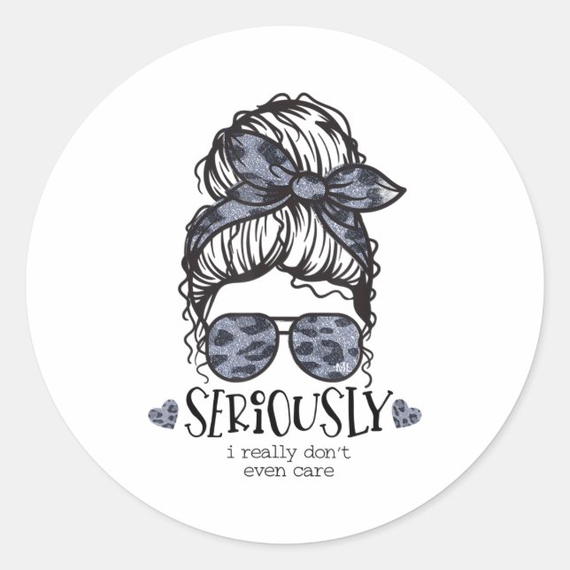 Sticker Rond Tired Mom Messy Bun Seriously I Really Don't Even  (Devant)